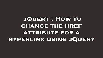 jQuert : How to change the href attribute for a hyperlink using jQuery