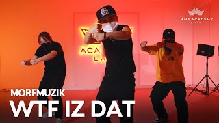 MORFMUZIK - WTF IZ DAT (FT. STREETVOICE)│GROOVY KRUMP CHOREOGRAPHY│[LAMF DANCE ACADEMY]