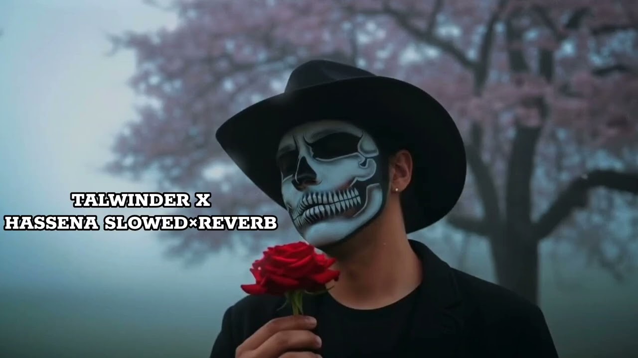 TALWINDER×HASSENA SLOWED×REVERB 🌹🔥🔥