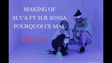 Sly'A feat Slr Sossa  -Pourquoi ce mal -making of