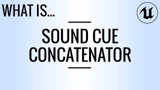 What Is... Sound Cue Concatenator Node? (UE4)