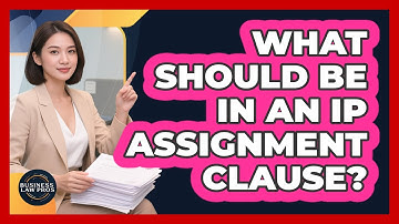 What Should Be In An IP Assignment Clause?