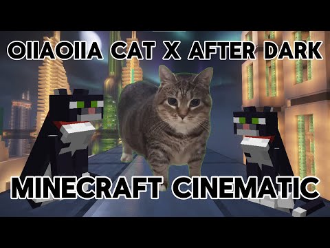 OIIAOIIA CAT x AFTER DARK x MINECRAFT CINEMATIC