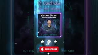 Sinan Özen - Sigaramın Dumanı (Dj CardinaLe Deep Remix) | Emotional Deep House 2025