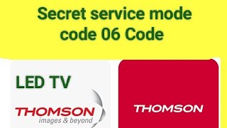 THOMSON LED TV Secret service mode code  01 To 06 