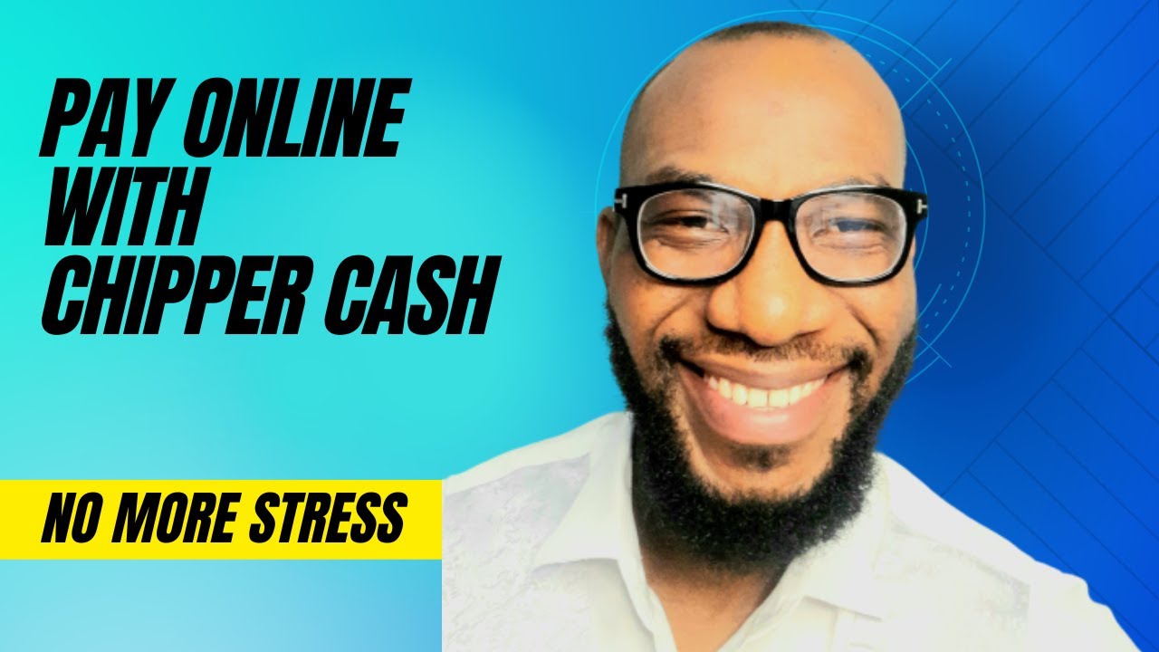 Make Your Online Payments With Chipper Cash YouTube