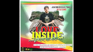 Jah Sun Reggae Tunes Mix - Love Inside Your Heart By Dj Gang