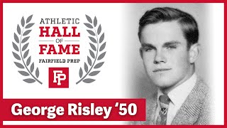 George Risley '50 | Fairfield Prep Athletic Hall of Fame