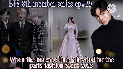 BTS 8th member FF series Ep 29 II When the maknae line is invited for the paris fashion week 2023 II