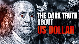 The Dark Truth About the US Dollar