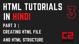 Html Tutorials In Hindi for Beginners Part 3 | Creating Html File and Html Structure