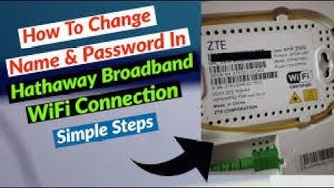 How to change the username and password for hathway brodband wifi router ZTE-2025