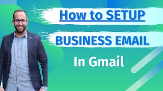 How To Setup Business Email In Gmail