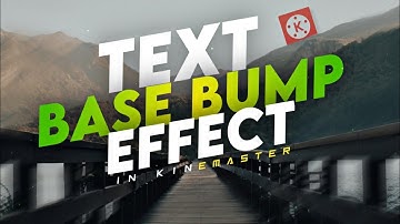 Text base bump effect editing in kinemaster 😎