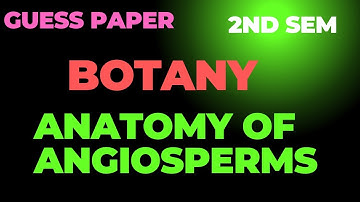 Guess paper of Anatomy of Angiosperms| Botany 2nd sem | Kashmir University| Zubair Nengroo Lectures