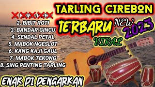 TARLING CIREBON TERBARU 2023 || FULL ALBUM PILIHAN TERBAIK