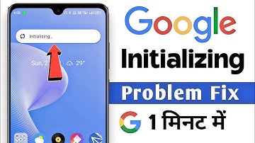 How To Fix Google Initializing Problem | Google Initializing Problem | Google Search Initializing