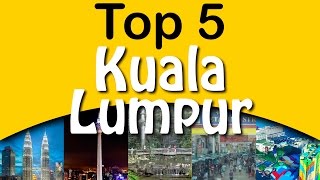 Top 5 Attractions Kuala Lumpur