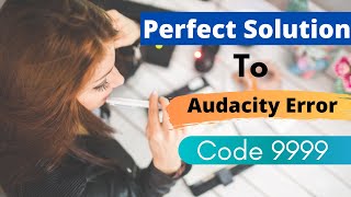 Perfect Solution: Audacity error code 9999 unanticipated host error | eTechniz.com 👍
