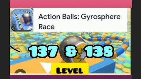 Action balls gyrosphere race level 137 138 #speedrun #gaming