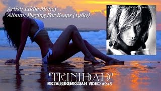 Trinidad - Eddie Money (1980) FLAC Remaster/HD Video R.I.P. Eddie chords