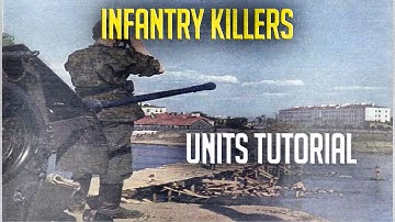 Unit Tutorial - Infantry Killers : Men of War Assault Squad 2