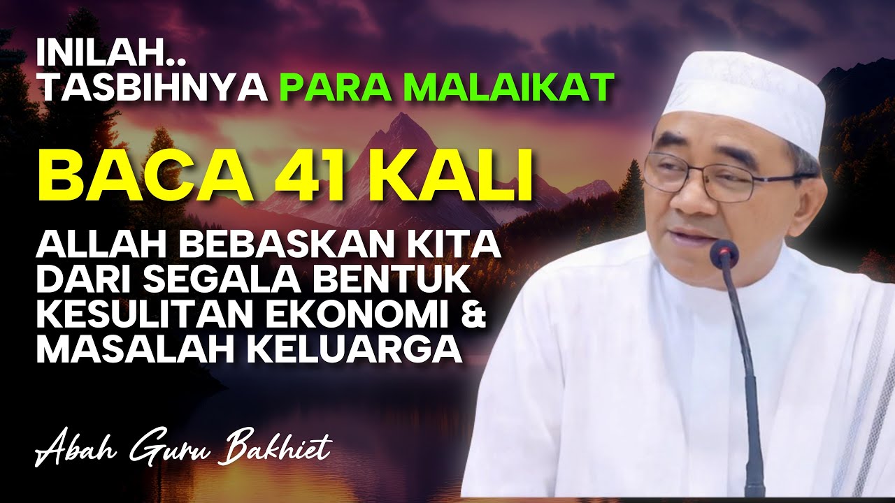 BACAAN TASBIH YANG PALING DISUKAI OLEH PARA MALAIKAT LANGIT & BUMI | ABAH GURU BAKHIET TERBARU