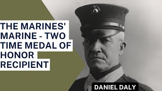 USMC Sgt. Major Daniel Daly: Twice Decorated Medal of Honor Hero #usa #history #podcast