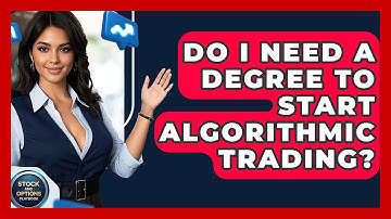 Do I Need A Degree To Start Algorithmic Trading? - Stock and Options Playbook
