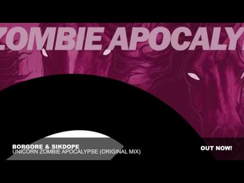 BORGORE & SIKDOPE   Unicorn Zombie Apocalypse Original Mix