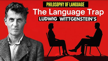 The PHILOSOPHY of Language - Ludwig Wittgenstein  | The language Trap