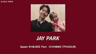 [THAISUB] JAY PARK - Queen Wasabi (Feat.Changmo)/// แปลไทย