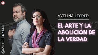 El arte y la abolición de la verdad: Avelina Lésper y Miklos Lukacs