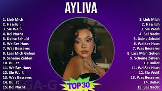 AYLIVA 2024 MIX Playlist - Lieb Mich, Hässlich, Sie Weiß, Bei Nacht