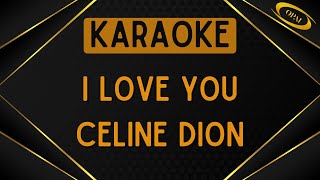 Celine Dion - I Love You [Karaoke]