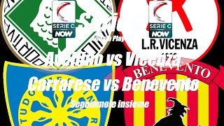 AVELLINO vs VICENZA  CARRARESE vs BENEVENTO  SERIE C  And SEMI FINALI Play Off  Campo 3d ore 21