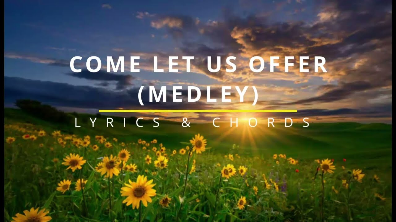 COME LET US OFFER (MEDLEY) Lyrics & Chords - Dan Gardner