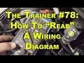 The Trainer #78:  How To "Read" A Wiring Diagram