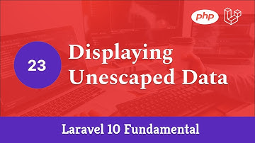 Laravel 10 Fundamental [Part 23] - Displaying Unescaped Data