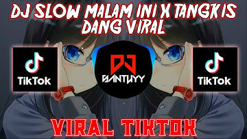 DJ SLOW MALAM INI X TANGKIS DANG VIRAL TIKTOK 🎶Dj yang kalian cari cari!!
