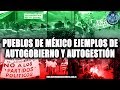 PUEBLOS DE MÉXICO EJEMPLOS DE AUTOGESTIÓN Y AUTOGOBIERNO