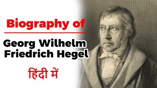 Biography of Georg Wilhelm Friedrich Hegel, Philosopher & one of the greatest systematic thinkers