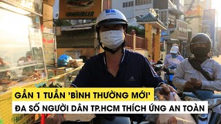 Gần 1 tuần 'bình thường mới', đa số người dân TP.HCM thích ứng an toàn