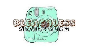 Bleachless /\ MSP VERSION
