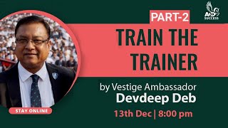 Train the Trainer | Part-2 | By Vestige Ambassador | Mr. Devdeep Deb