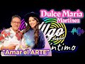 Allgo + íntimo: Dulce María Martínez “Amar el arte”