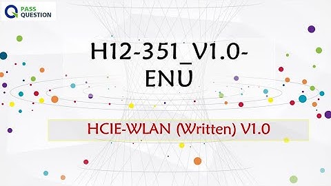 HCIE-WLAN (Written) V1.0 H12-351_V1.0-ENU Training Material