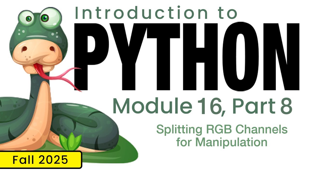 Python (Fall 2025) Module 16-8: Splitting RGB Channels for Manipulation ...