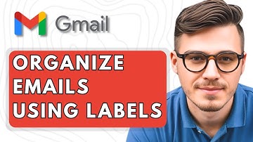How To Organize Your Emails Using Gmail Labels [2025 Guide]