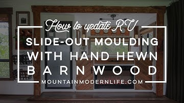 How to update RV slide-out Molding with hand-hewn Barnwood